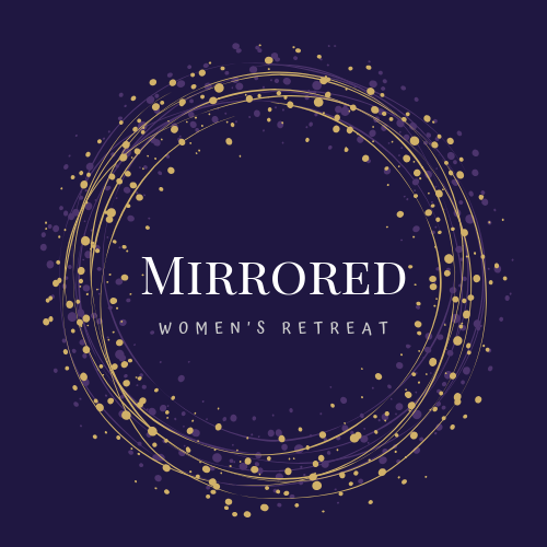 Mirrored - Women's Retreat