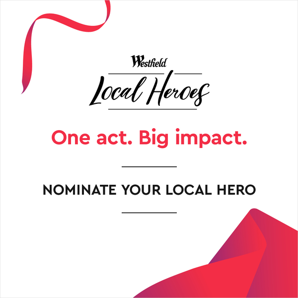 Nominate Your Westfield Local Hero - Belconnen & Woden