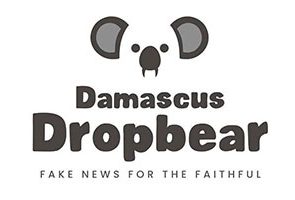 Damascus Dropbear – Fake News for the Faithful