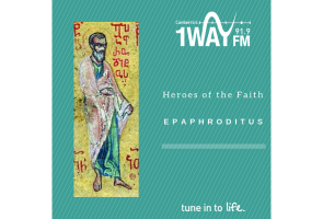 Heroes of the Faith: Epaphroditus