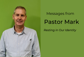 Ps Mark: Resting in our Identity