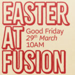 Good Friday at Fusion